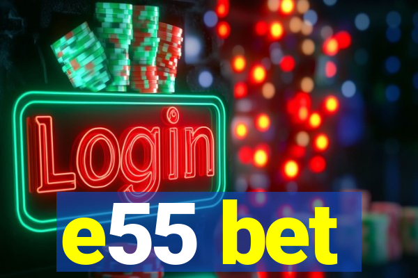 e55 bet